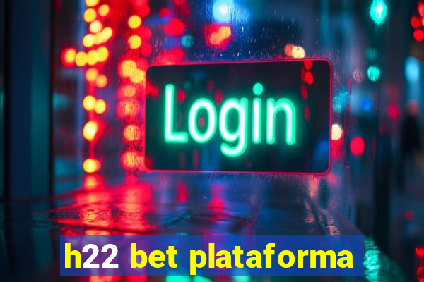 h22 bet plataforma